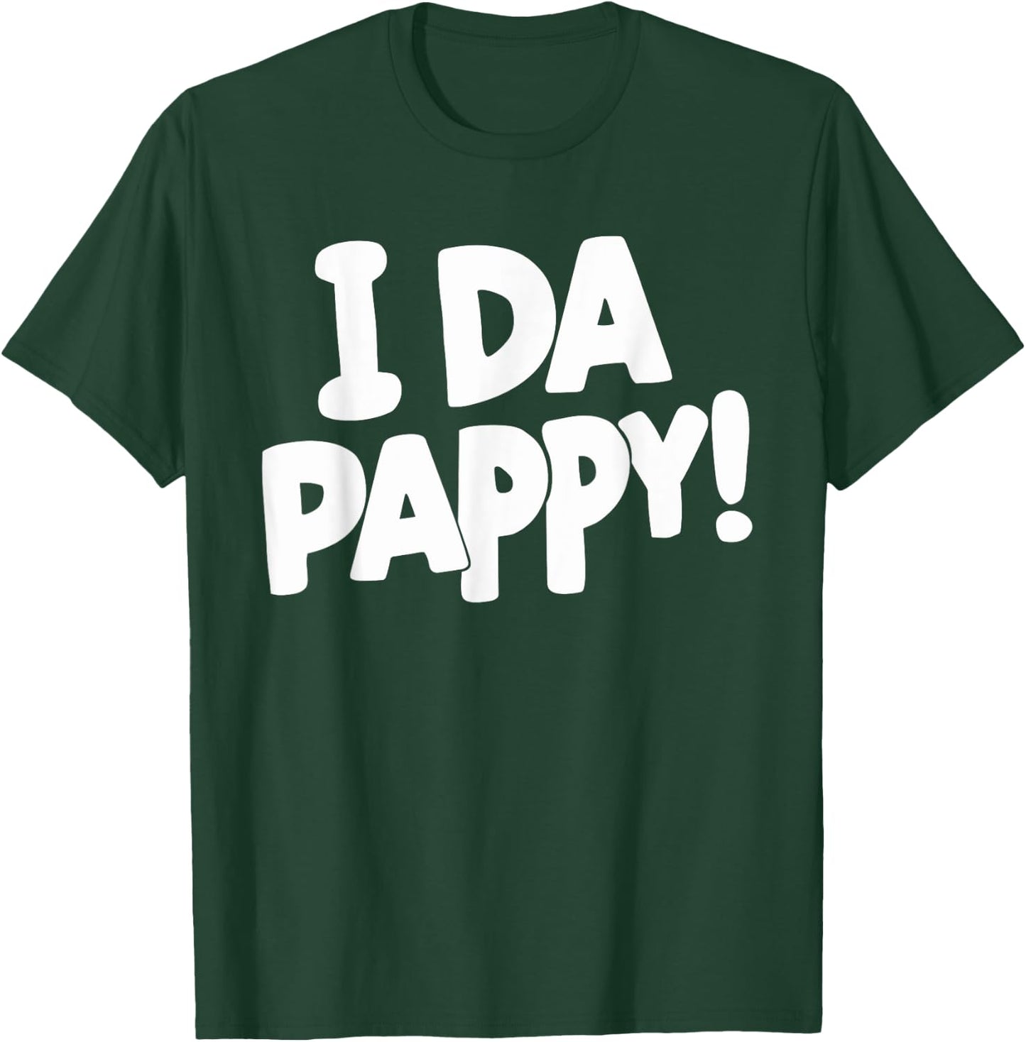 I Da Pappy! T-Shirt - T-Shirt | Forest