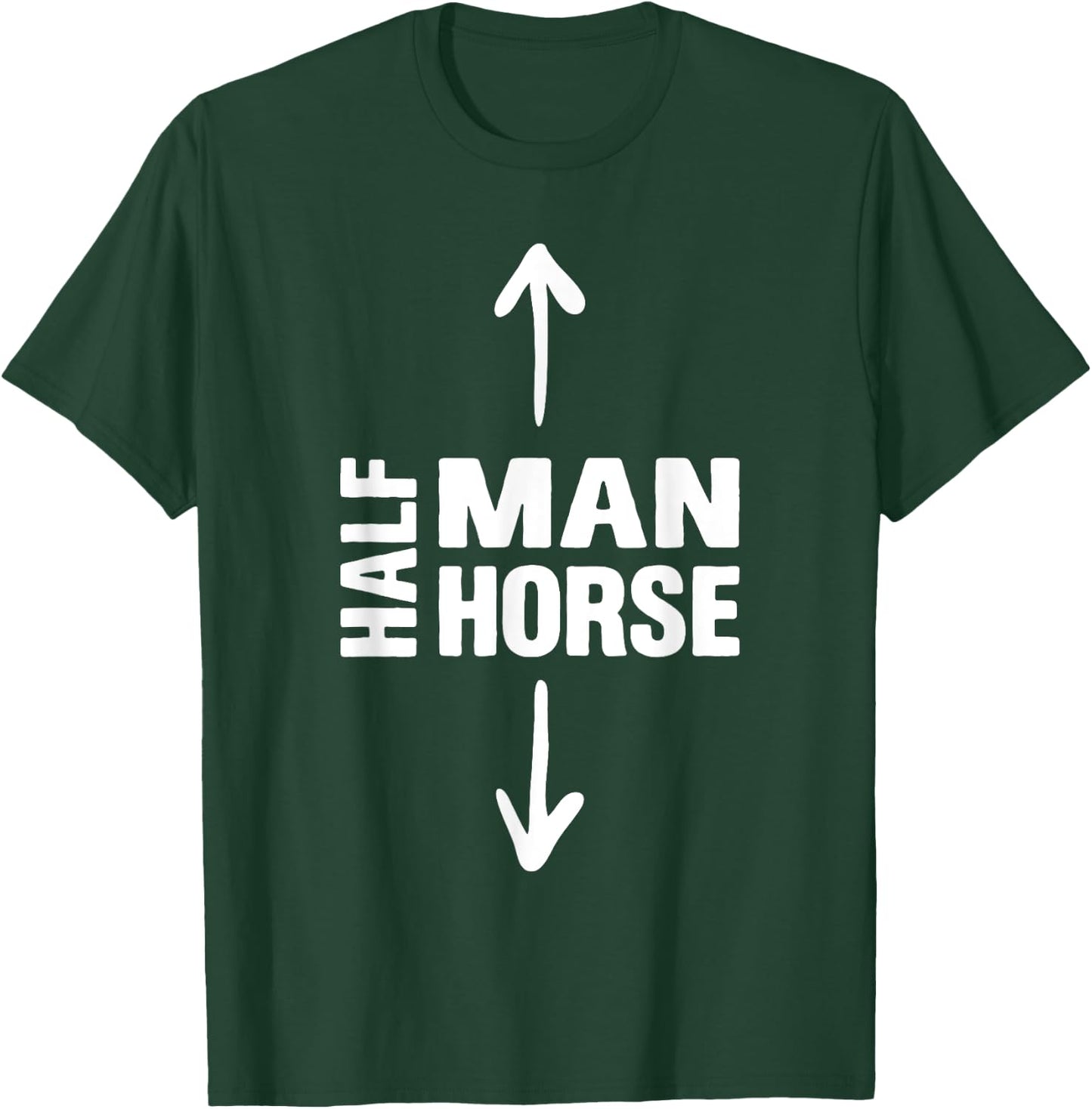 Half Man Half Horse Funny Horse Lovers Apparel T-Shirt - T-Shirt | Forest