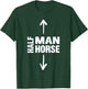 Half Man Half Horse Funny Horse Lovers Apparel T-Shirt - T-Shirt | Forest