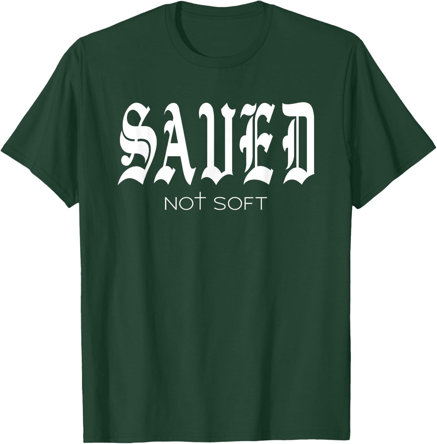 Saved Not Soft - Novelty Salvation T-Shirt - T-Shirt | Forest