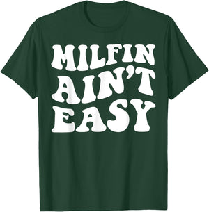 Milfin Ain't Easy T-Shirt - T-Shirt | Forest