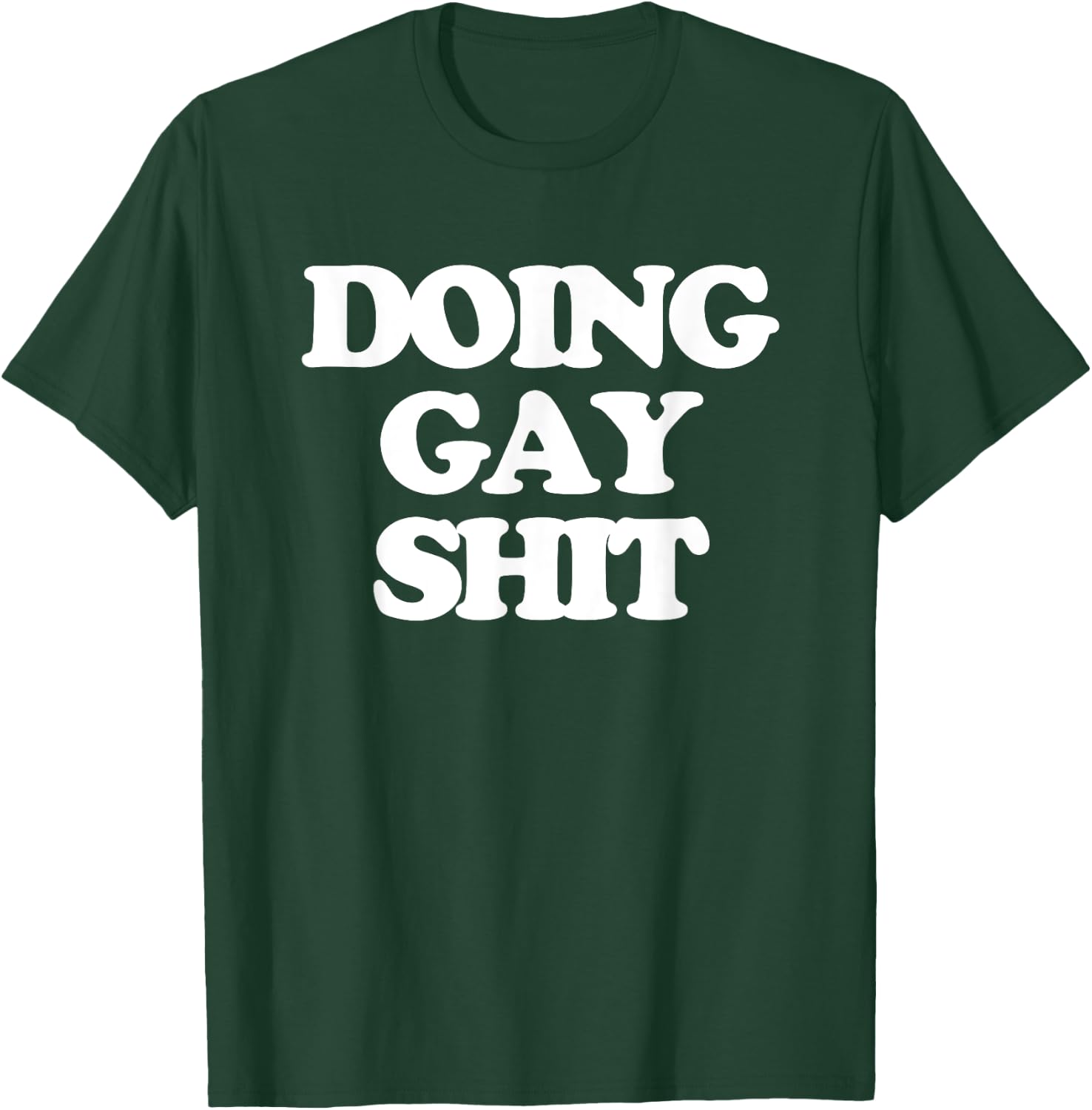 Doing Gay Shit - Funny Saying Sarcastic Gay Pride LGBTQ+ Gay T-Shirt - T-Shirt | Forest