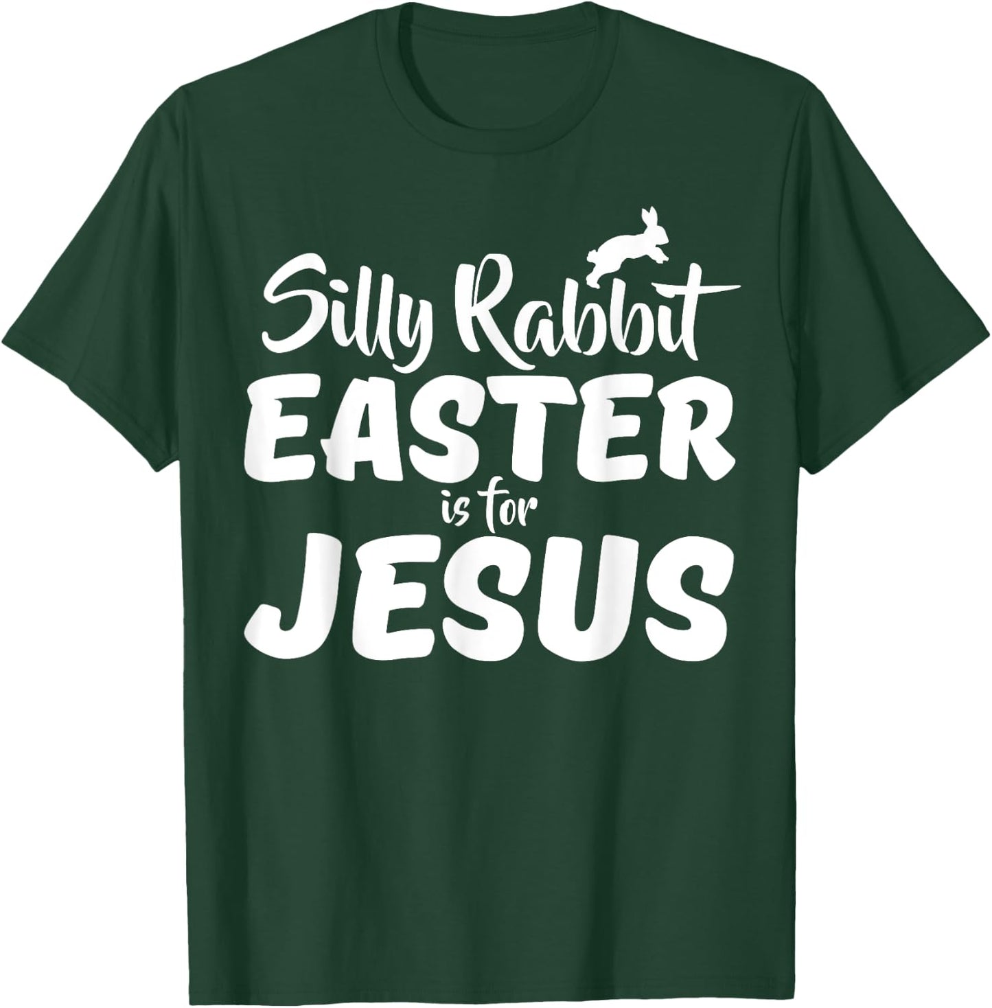 Silly Rabbit Easter Is For Jesus T-Shirt - T-Shirt | Forest