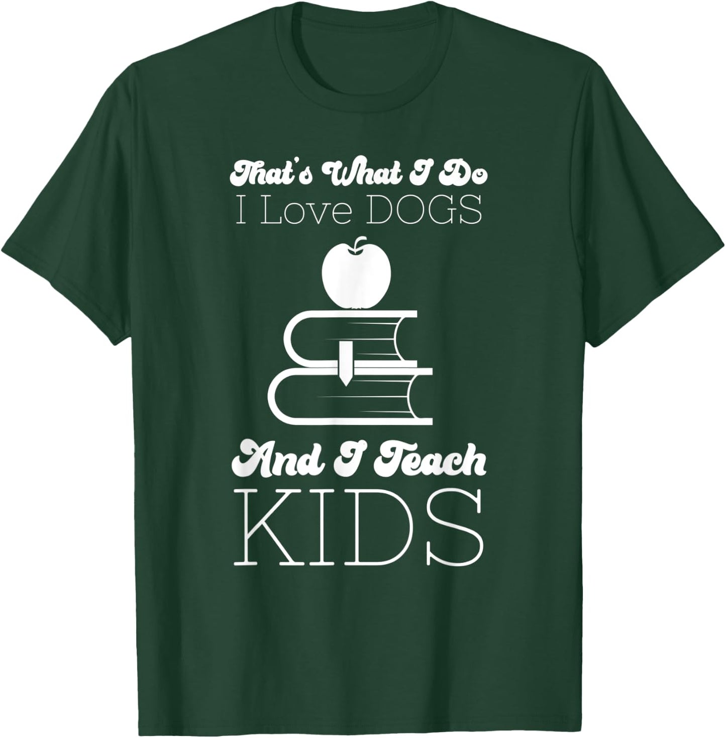 Teacher and Dog Fancier Tutors Men Women Kids T-Shirt - T-Shirt | Forest