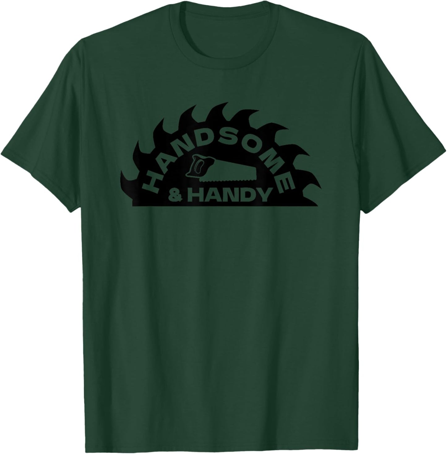 Funny DIY Handsome And Handy T-Shirt - T-Shirt | Forest