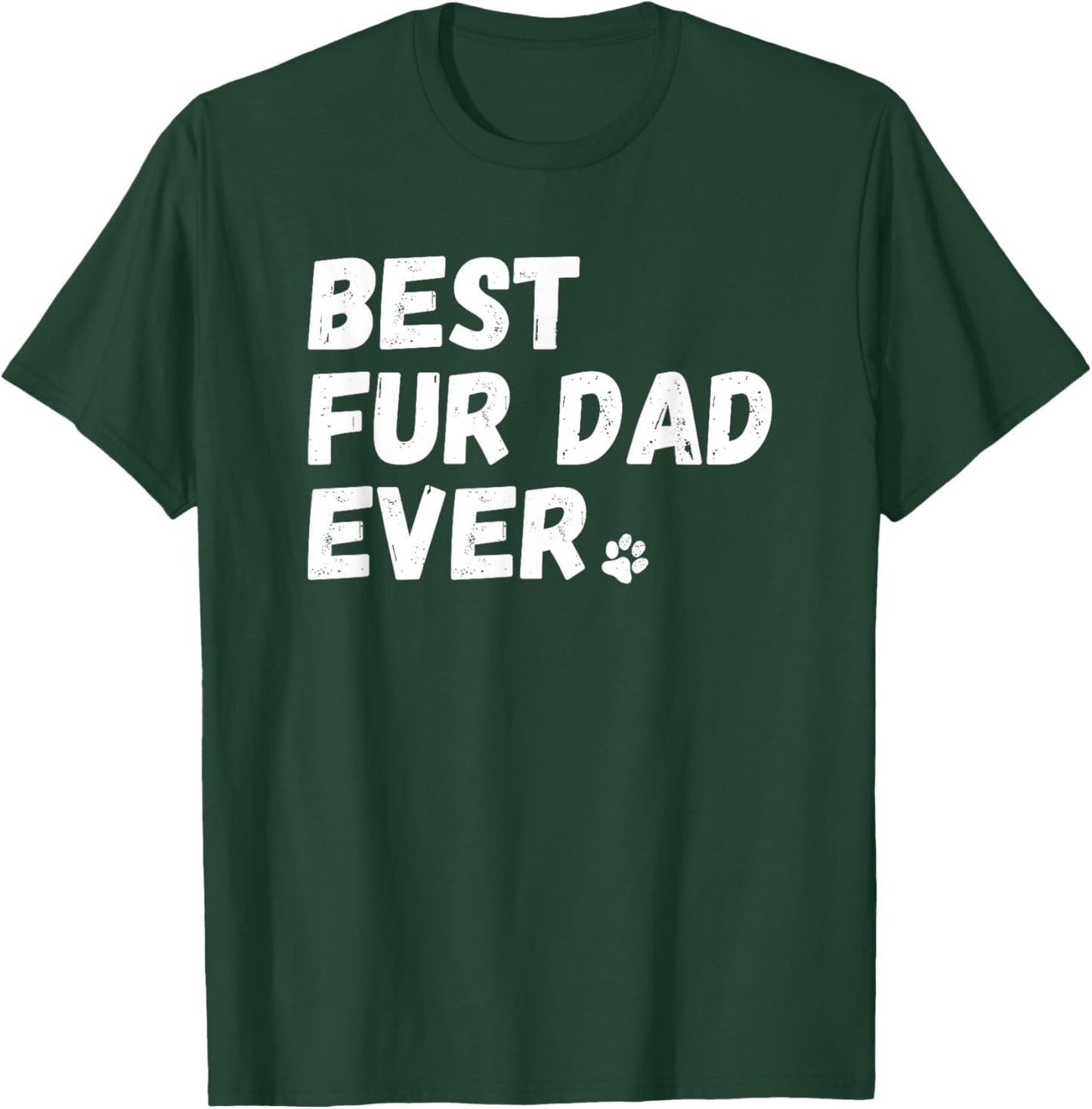 Best Fur Dad Ever Shirt Dog or Cat Lover Father's Day Gift T-Shirt - T-Shirt | Forest