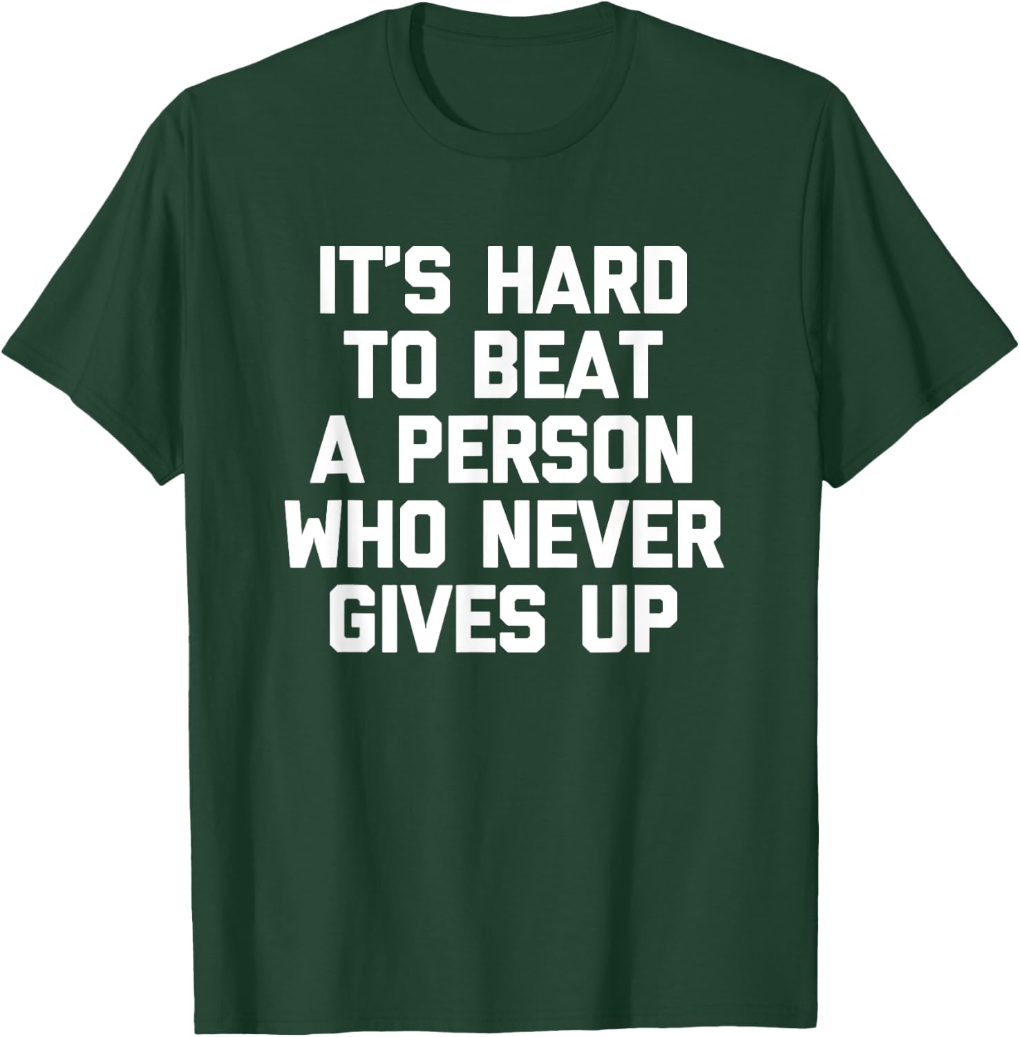 It's Hard To Beat A Person Who Never Gives Up Funny T-Shirt - T-Shirt | Forest