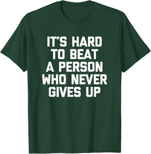 It's Hard To Beat A Person Who Never Gives Up Funny T-Shirt - T-Shirt | Forest