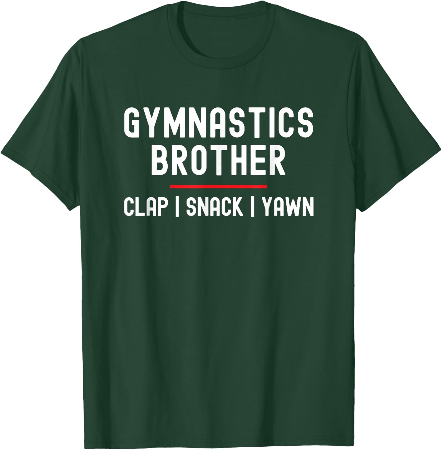 Gymnastics Brother Toddler Bro Clap Snack Yawn T-Shirt - T-Shirt | Forest