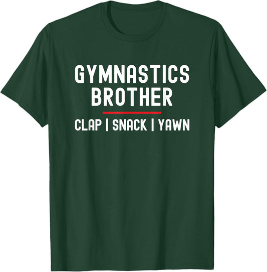 Gymnastics Brother Toddler Bro Clap Snack Yawn T-Shirt - T-Shirt | Forest