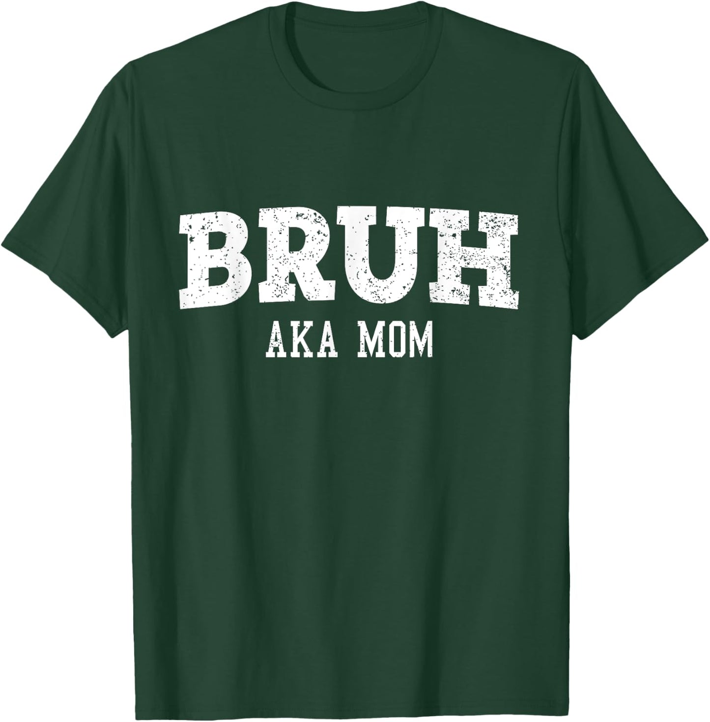 Bruh AKA Mom Funny T-Shirt - T-Shirt | Forest