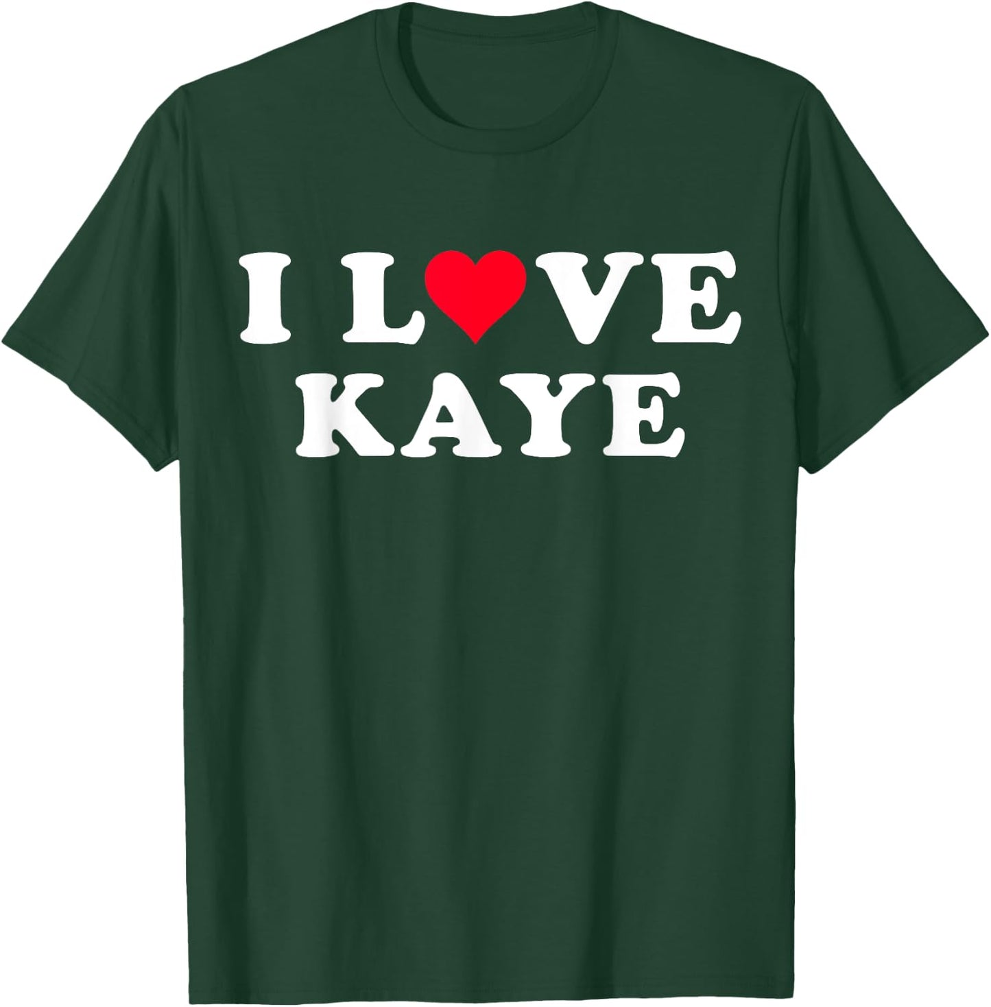 I Love Kaye Matching Girlfriend & Boyfriend Kaye Name T-Shirt - T-Shirt | Forest