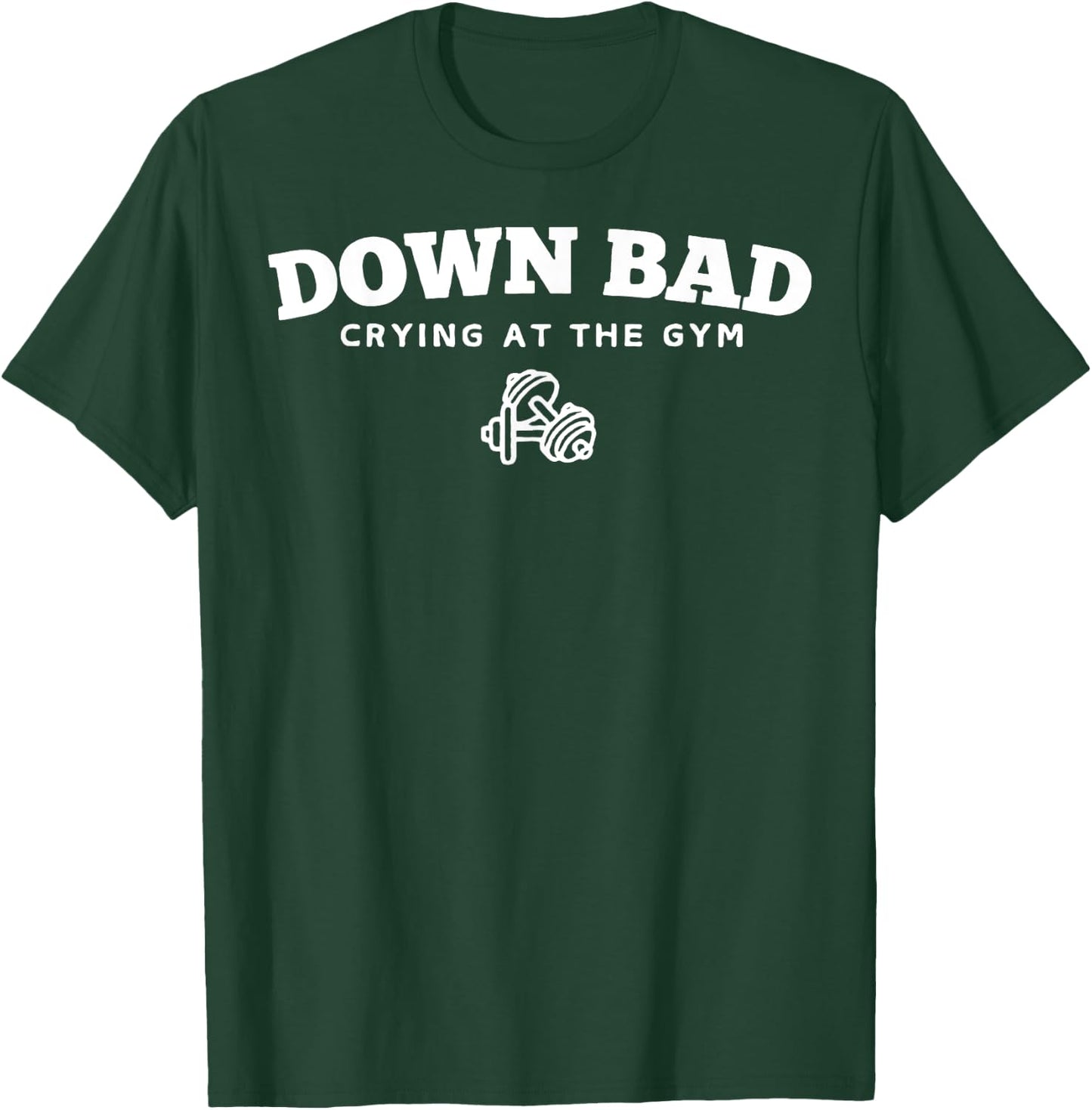 Down Bad Crying At The Gym T-Shirt - T-Shirt | Forest