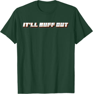 It Will Buff Out T-Shirt - T-Shirt | Forest