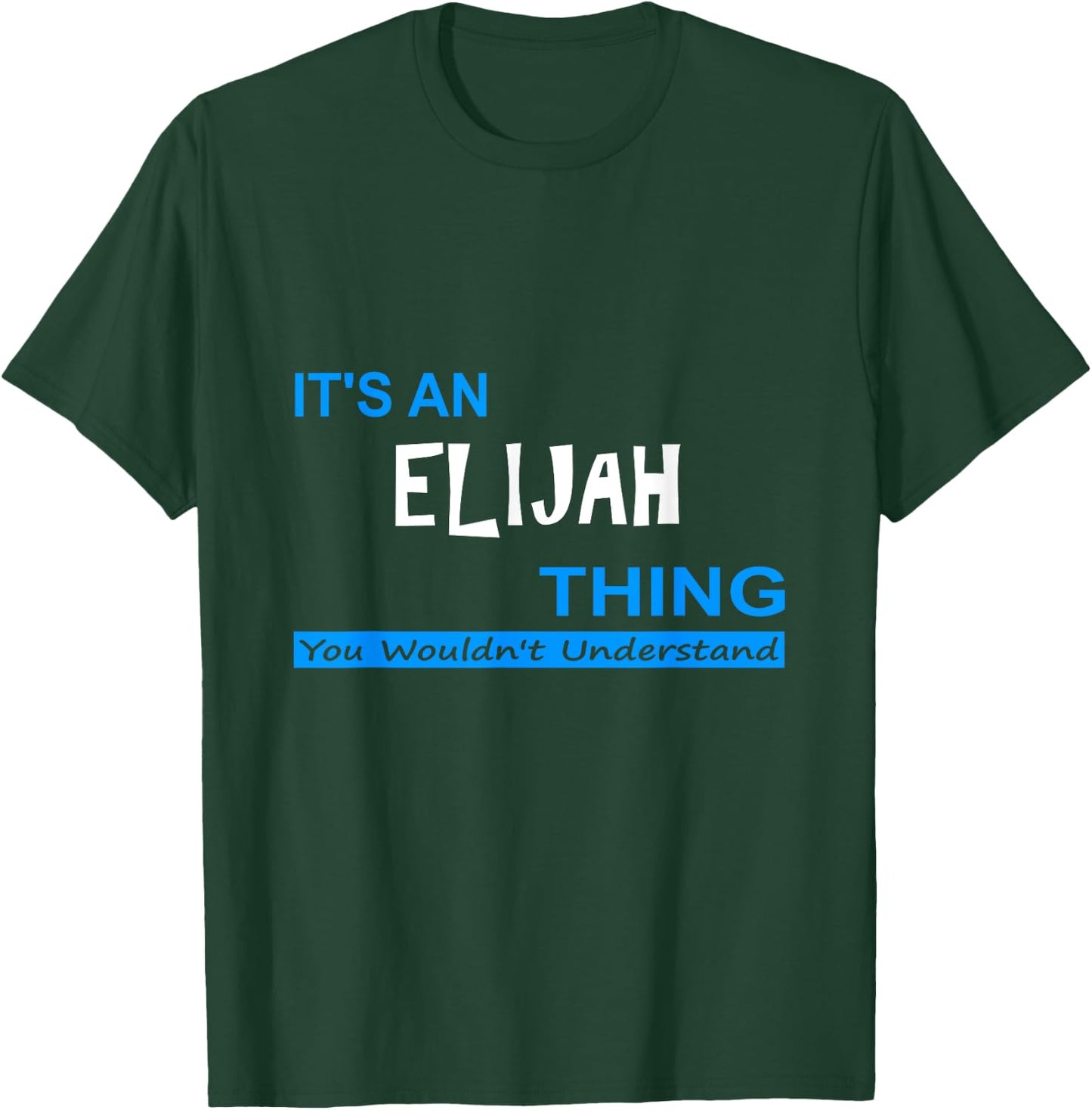 "It's an Elijah Thing, You Wouldn't Understand" T-Shirt - T-Shirt | Forest