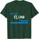 "It's an Elijah Thing, You Wouldn't Understand" T-Shirt - T-Shirt | Forest
