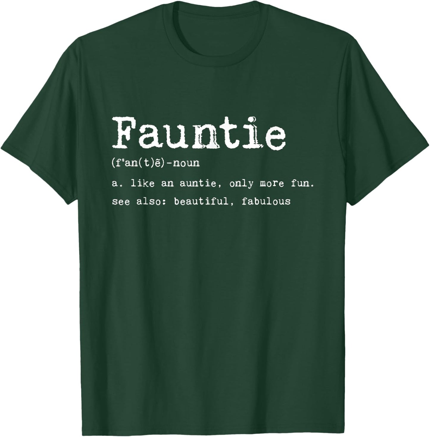 Fauntie Defintion Like An Auntie Only More Fun Beautiful Mom T-Shirt - T-Shirt | Forest