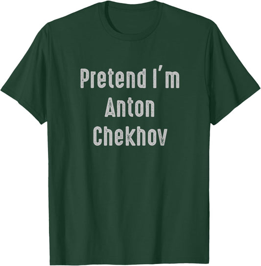 Pretend I'm Anton Chekhov Easy Funny Costume T-Shirt - T-Shirt | Forest