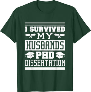 I Survived My Husbands Phd Dissertation, Doctoral Degree T-Shirt - T-Shirt | Forest