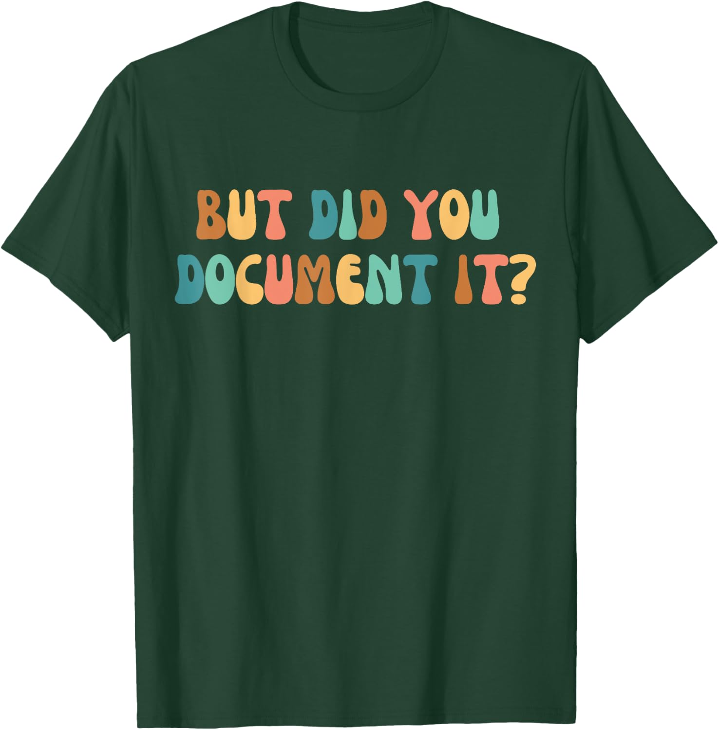 HR Director Funny Human Ressources But Did You Document It T-Shirt - T-Shirt | Forest