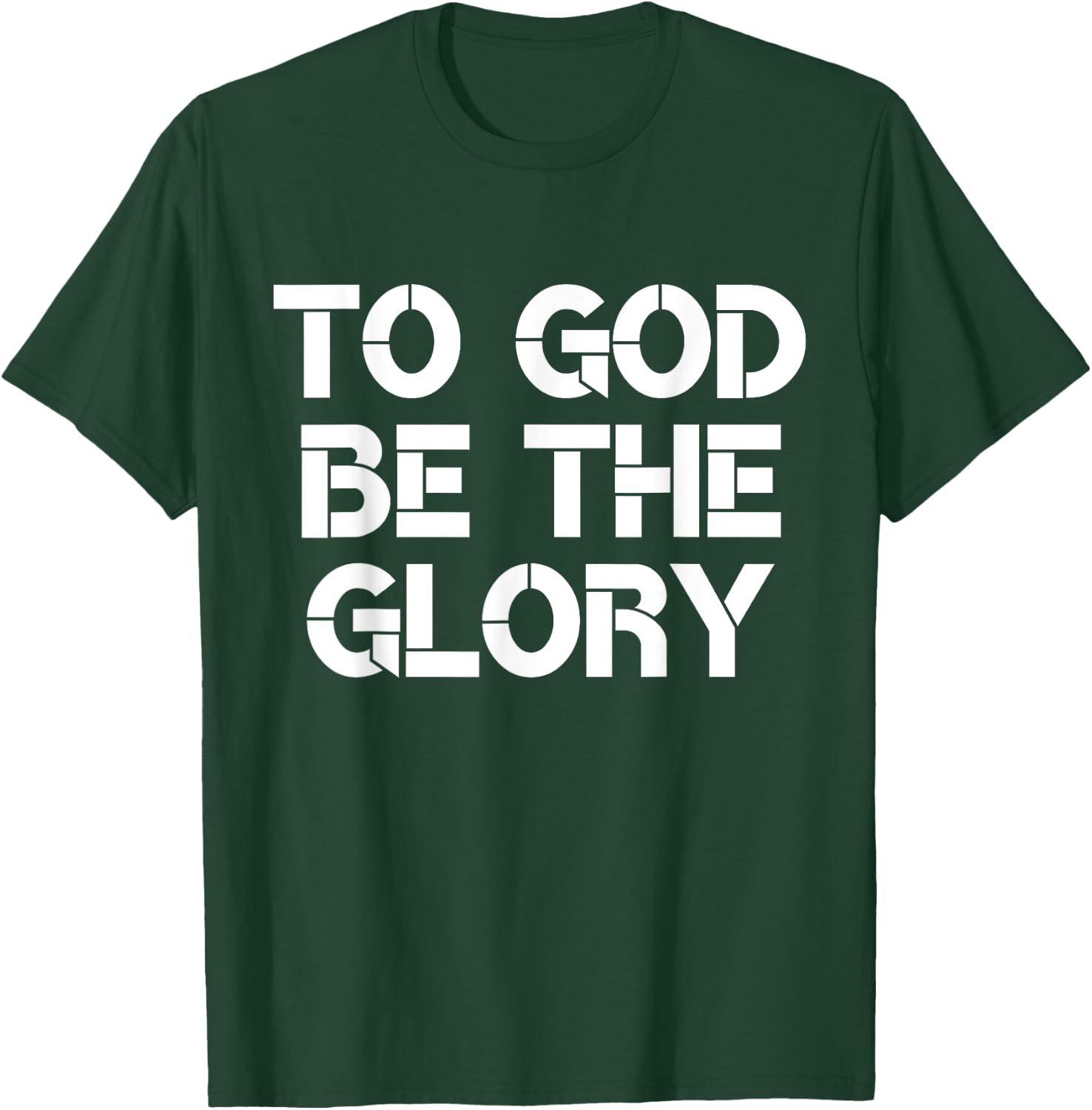 To God Be The Glory Christian Quote T-Shirt - T-Shirt | Forest