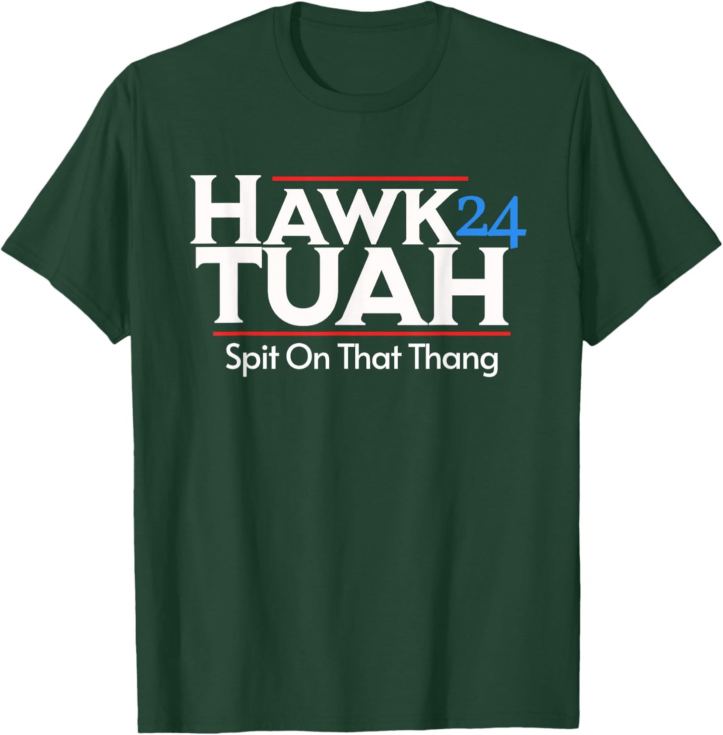 Hawk Tuah Spit On That Thang T-Shirt - T-Shirt | Forest