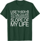 Use Y=MX+B Calculate Downward Slope My Life Funny Math Shirt T-Shirt - T-Shirt | Forest