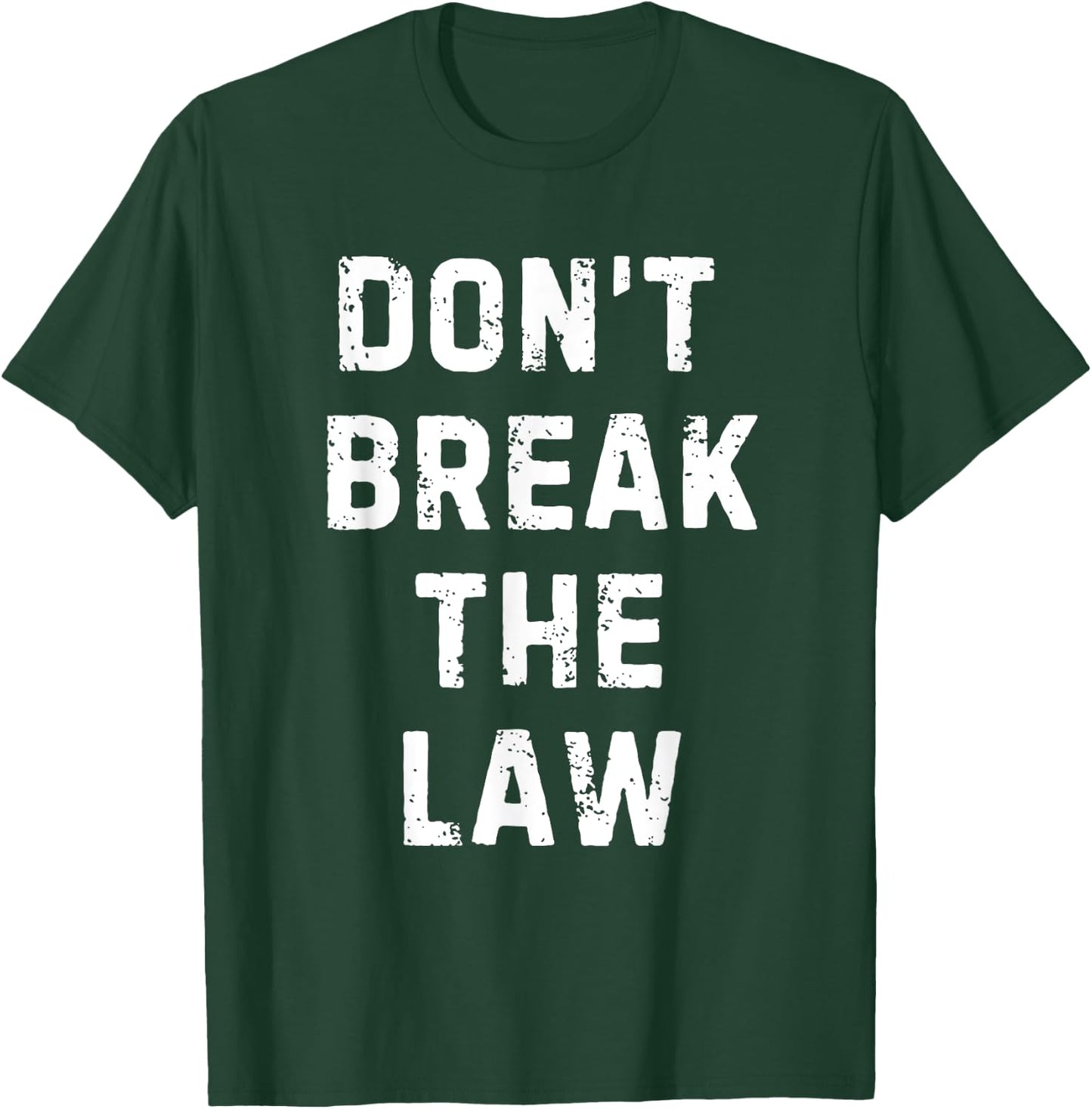 Don't Break The Law T-Shirt - T-Shirt | Forest