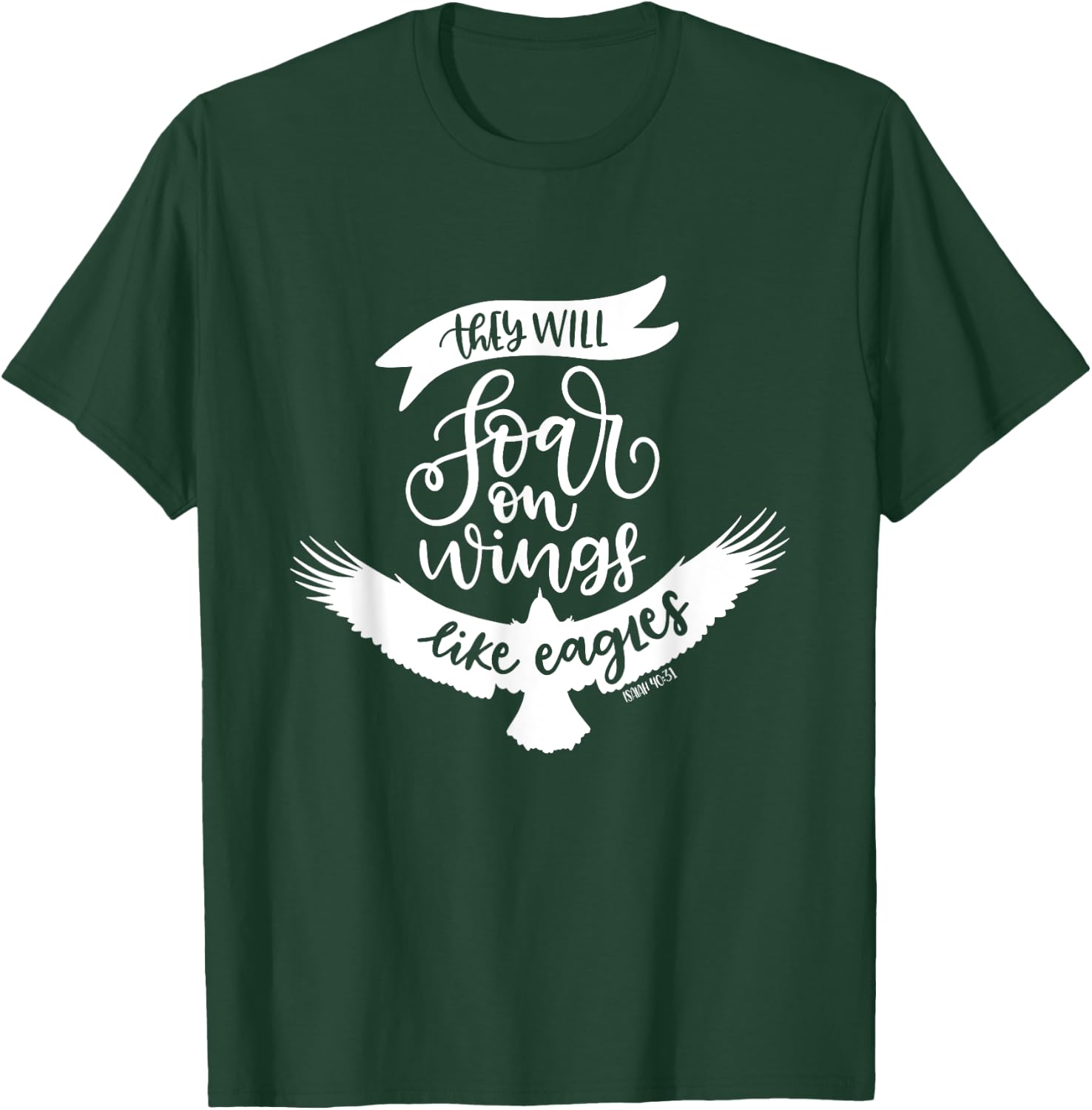 Soar On Wings Like Eagles Christian Bible Verse Quote T-Shirt - T-Shirt | Forest