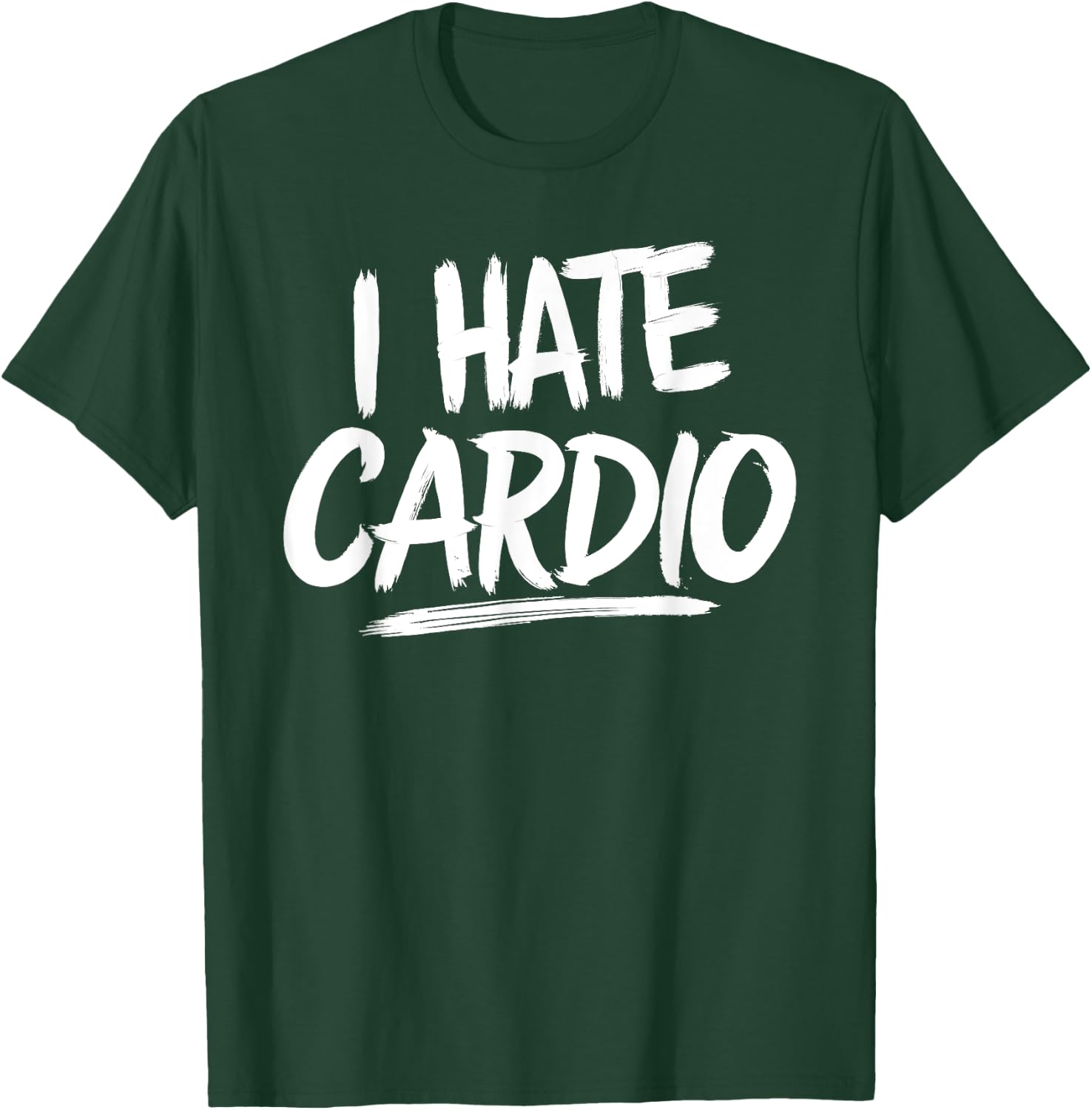 I Hate Cardio T-Shirt - T-Shirt | Forest