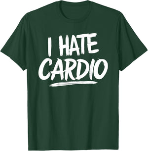 I Hate Cardio T-Shirt - T-Shirt | Forest