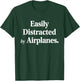 Easily Distracted By Airplanes Funny Plane Lovers Quote T-Shirt - T-Shirt | Forest