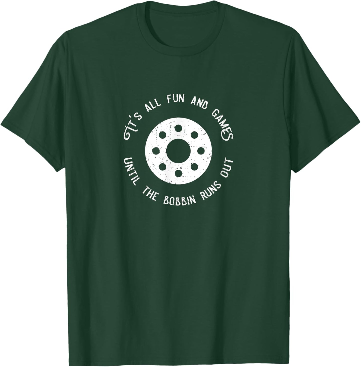 Funny Sewing Design Fun and Games Till the Bobbin Runs Out T-Shirt - T-Shirt | Forest