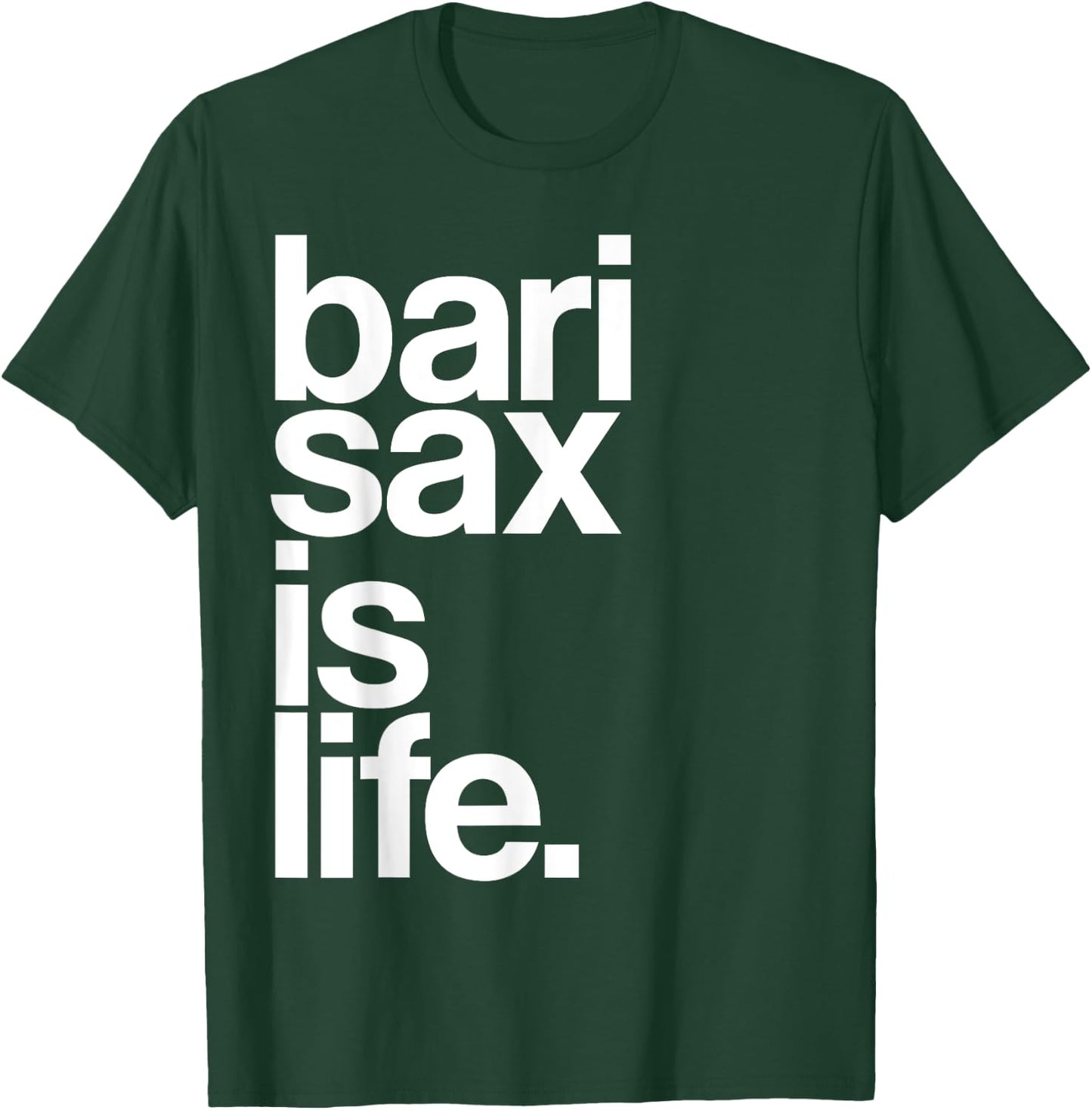 Baritone Saxophone Bari Sax Marching Band Music is Life T-Shirt - T-Shirt | Forest