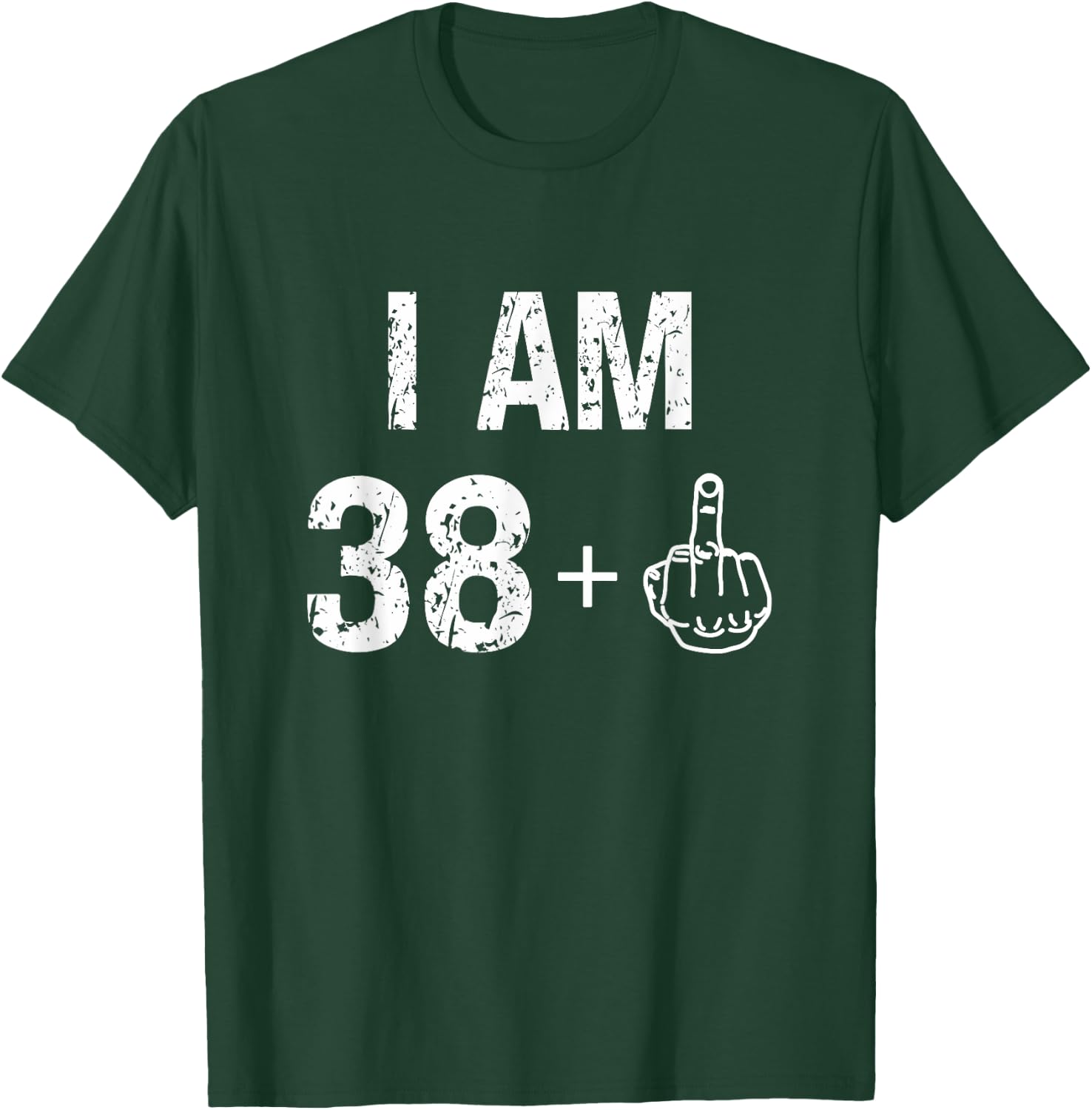 I Am 38 Plus 1 Funny 39th Birthday Men 39 Years Old Women T-Shirt - T-Shirt | Forest