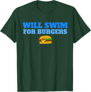 Will Swim for Burgers Funny Swimmers Swimming Food T-Shirt - T-Shirt | Forest
