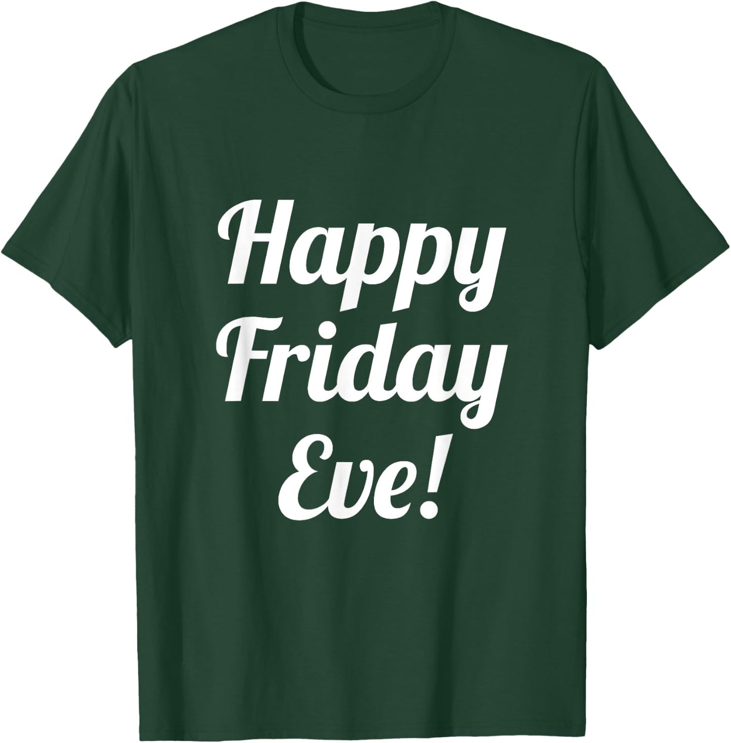 Happy Friday Eve! Cruising through the Week into the Weekend T-Shirt - T-Shirt | Forest
