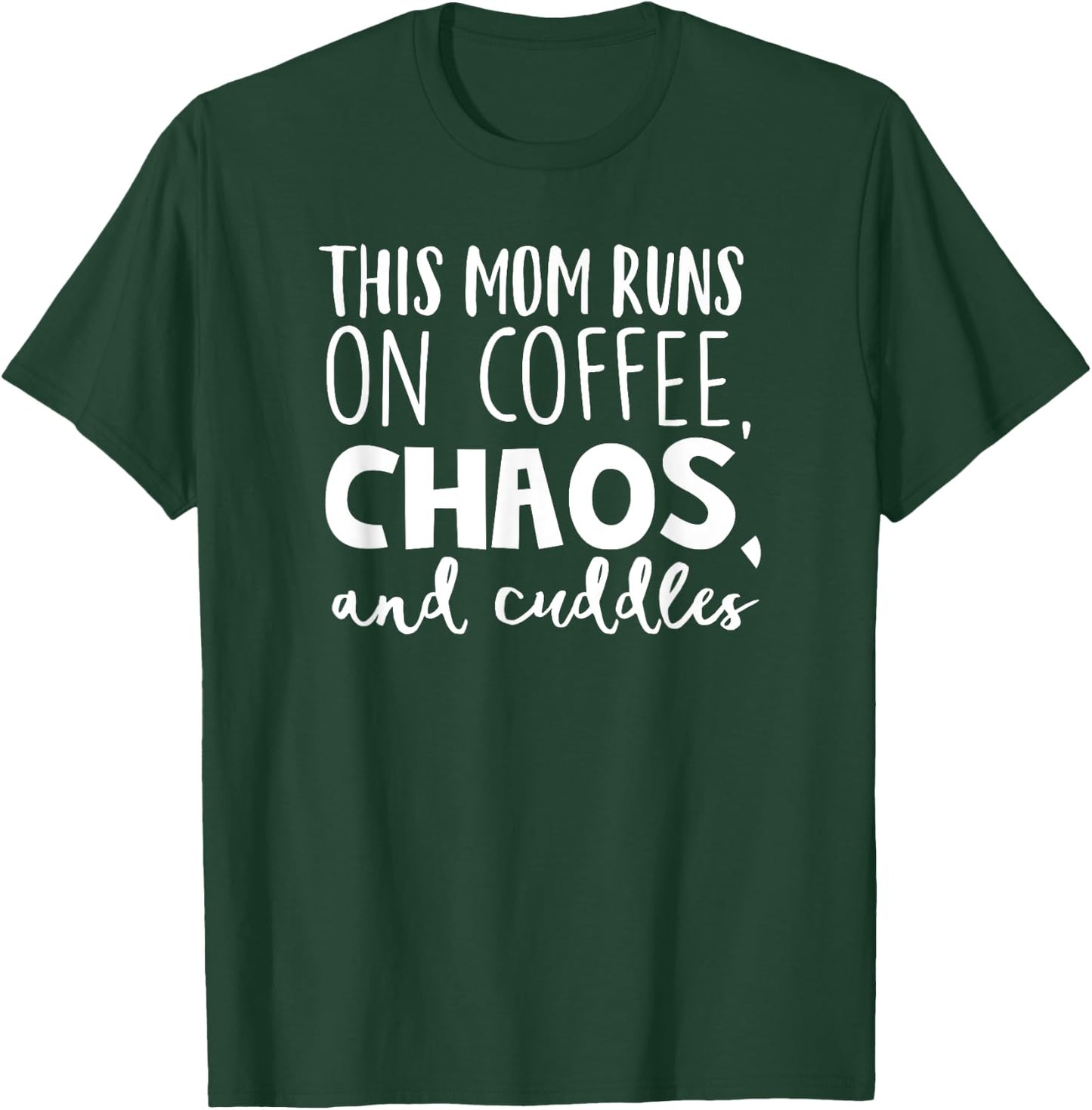 This Mom Runs On Coffee Chaos Cuddles Funny Parenting Shirt T-Shirt - T-Shirt | Forest