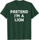 Pretend I'm A Lion Lazy Halloween Costume T-Shirt - T-Shirt | Forest