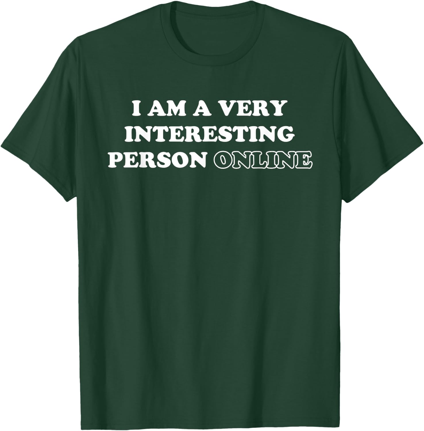 I Am A Very Interesting Person Online Funny Introvert Humor T-Shirt - T-Shirt | Forest