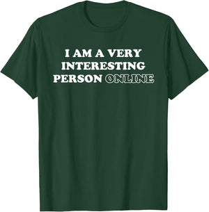 I Am A Very Interesting Person Online Funny Introvert Humor T-Shirt - T-Shirt | Forest