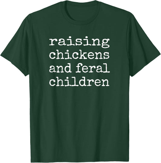Raising Chickens and Feral Children Funny Farm mom T-Shirt - T-Shirt | Forest