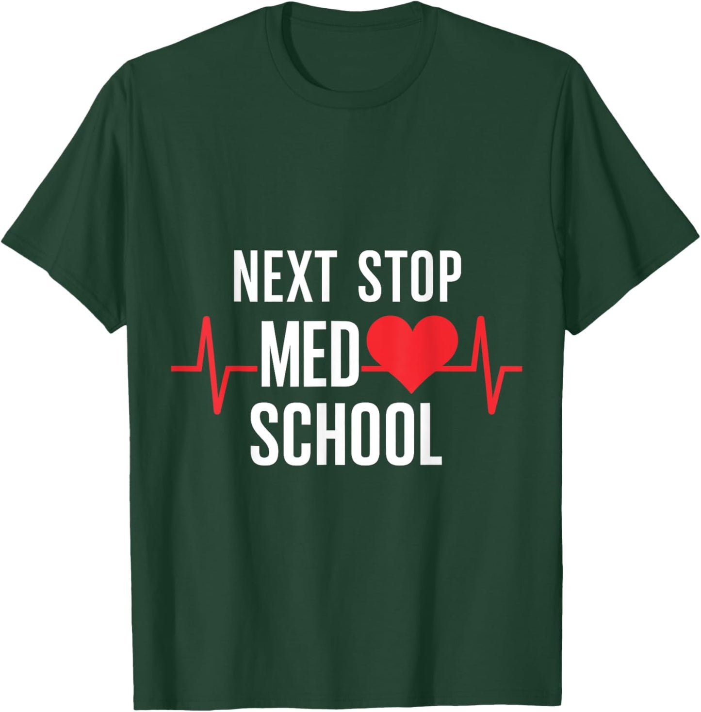 Next Stop Med School Design for Future Medical Students T-Shirt - T-Shirt | Forest