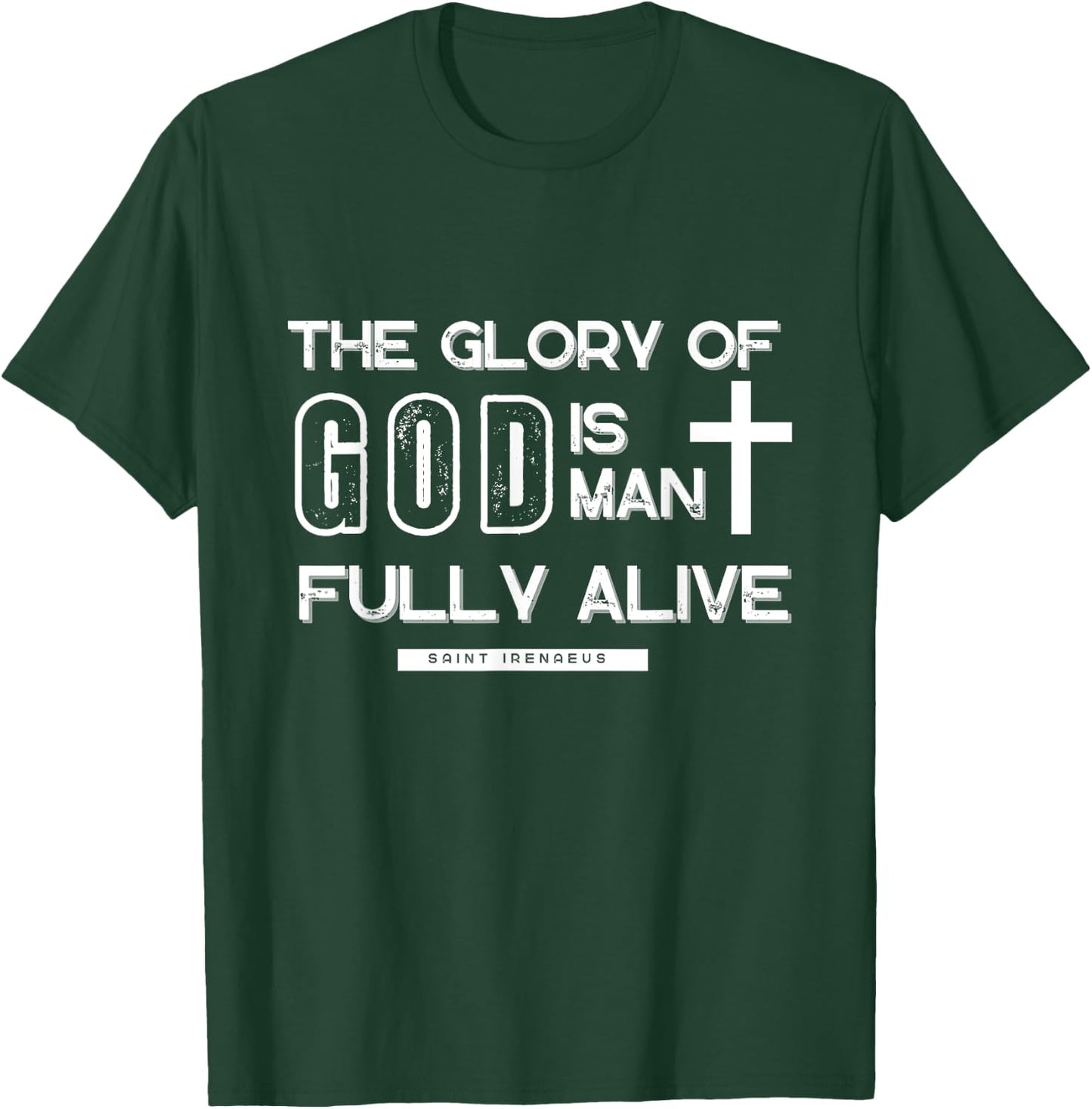 The Glory Is Man Fully Alive Saint Irenaeus T-Shirt - T-Shirt | Forest