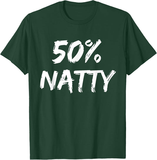 50 Percent Natty Mostly Natural Bodybuilder Steroid Joke T-Shirt - T-Shirt | Forest
