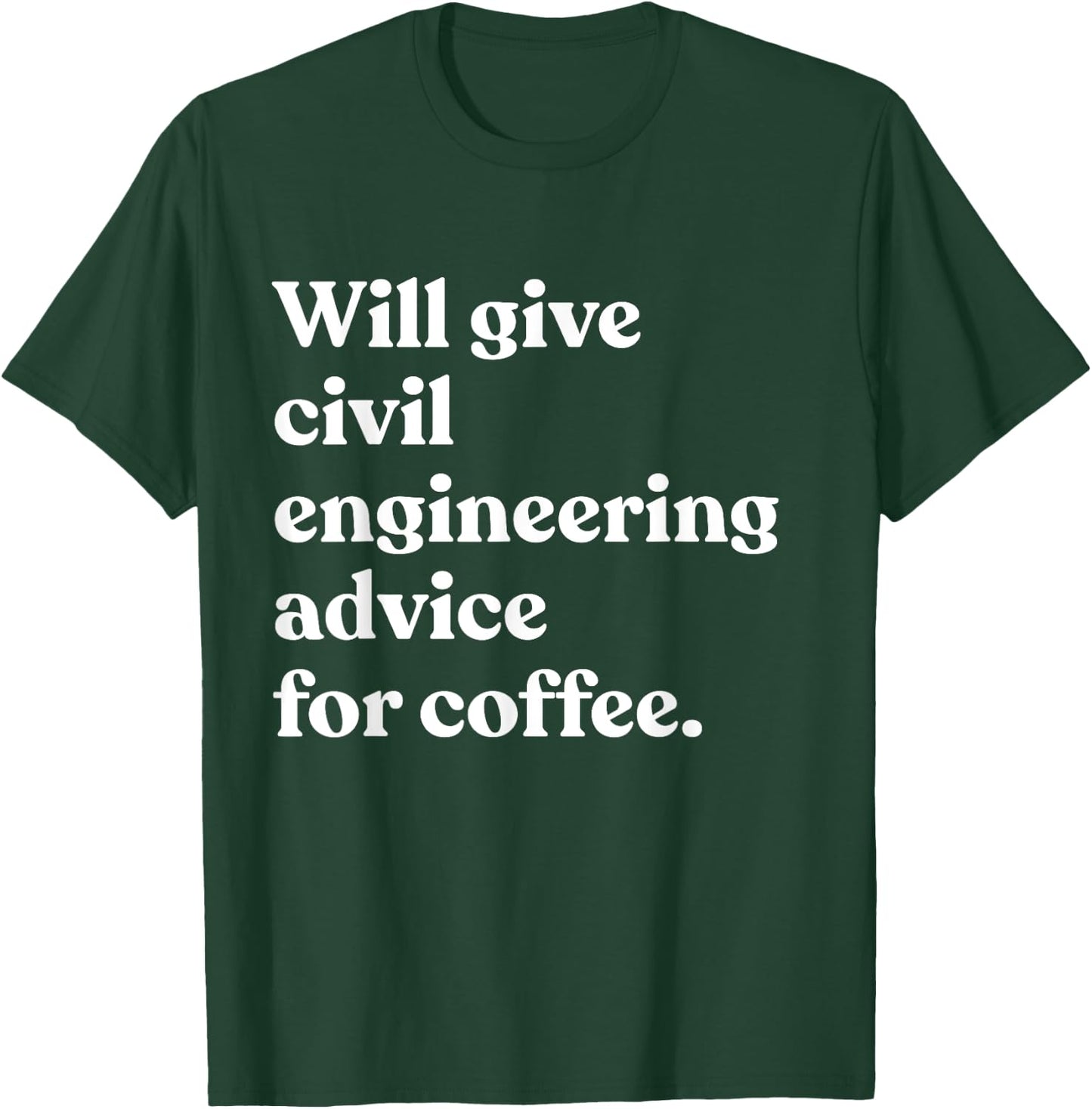 Will Give Civil Engineering Advice For Coffee Funny Engineer T-Shirt - T-Shirt | Forest