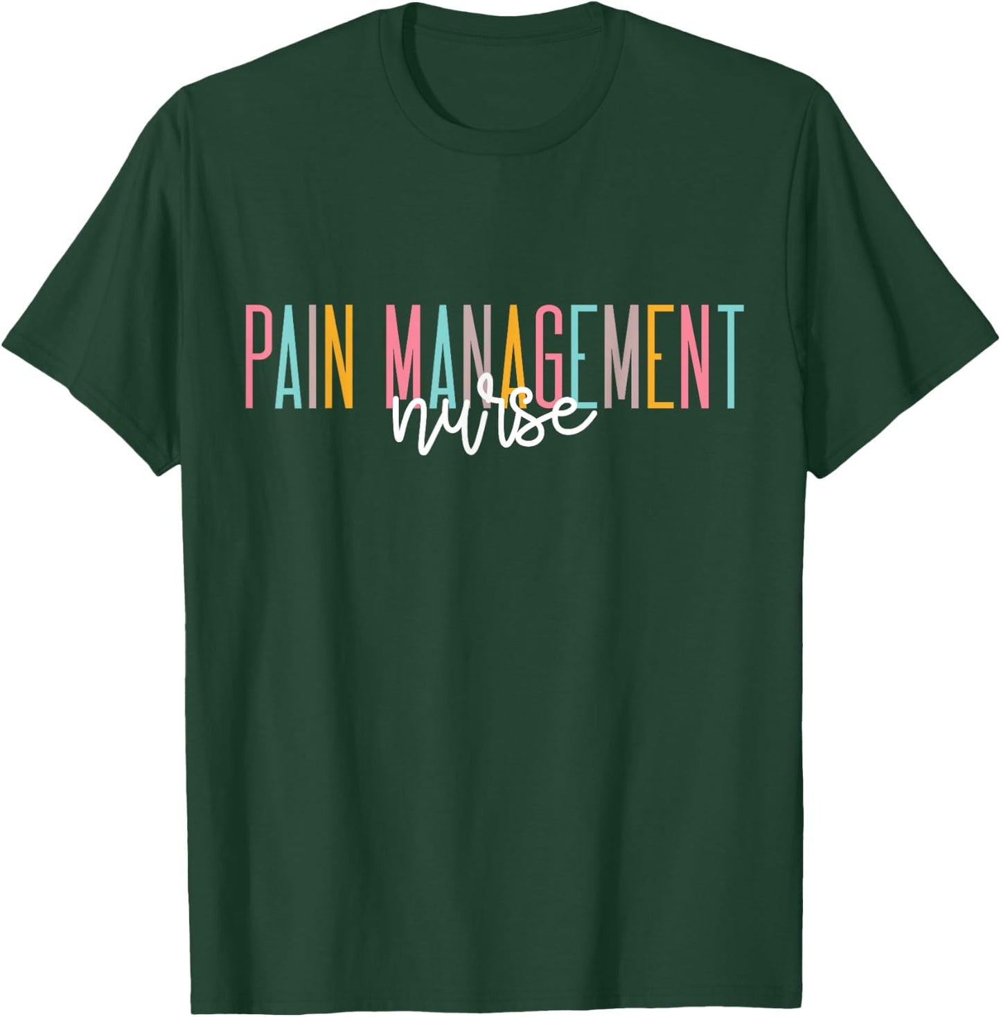 Pain Management Nurse For Nursing Student RN Registered T-Shirt - T-Shirt | Forest