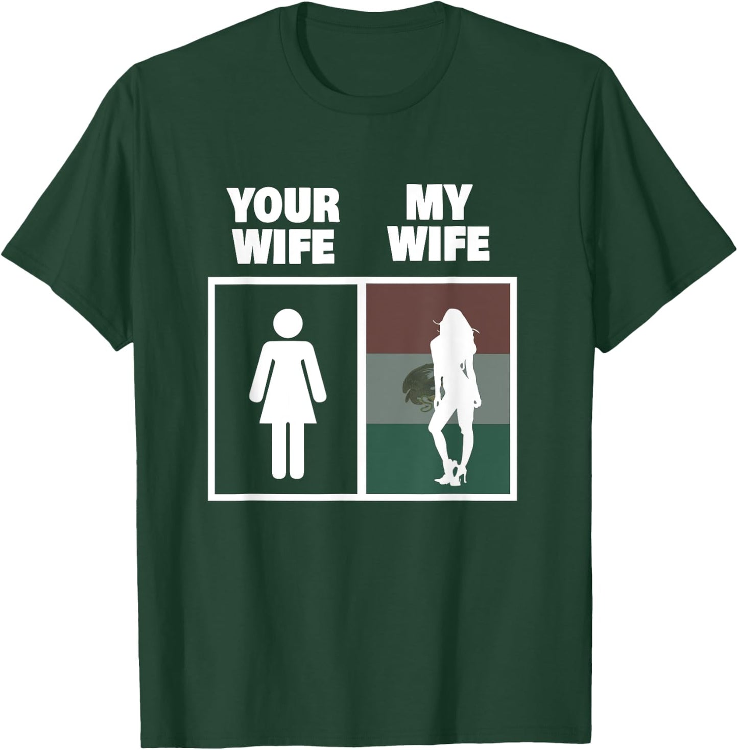 My Mexican Wife is Hotter Than Yours Funny Latina Girls T-Shirt - T-Shirt | Forest