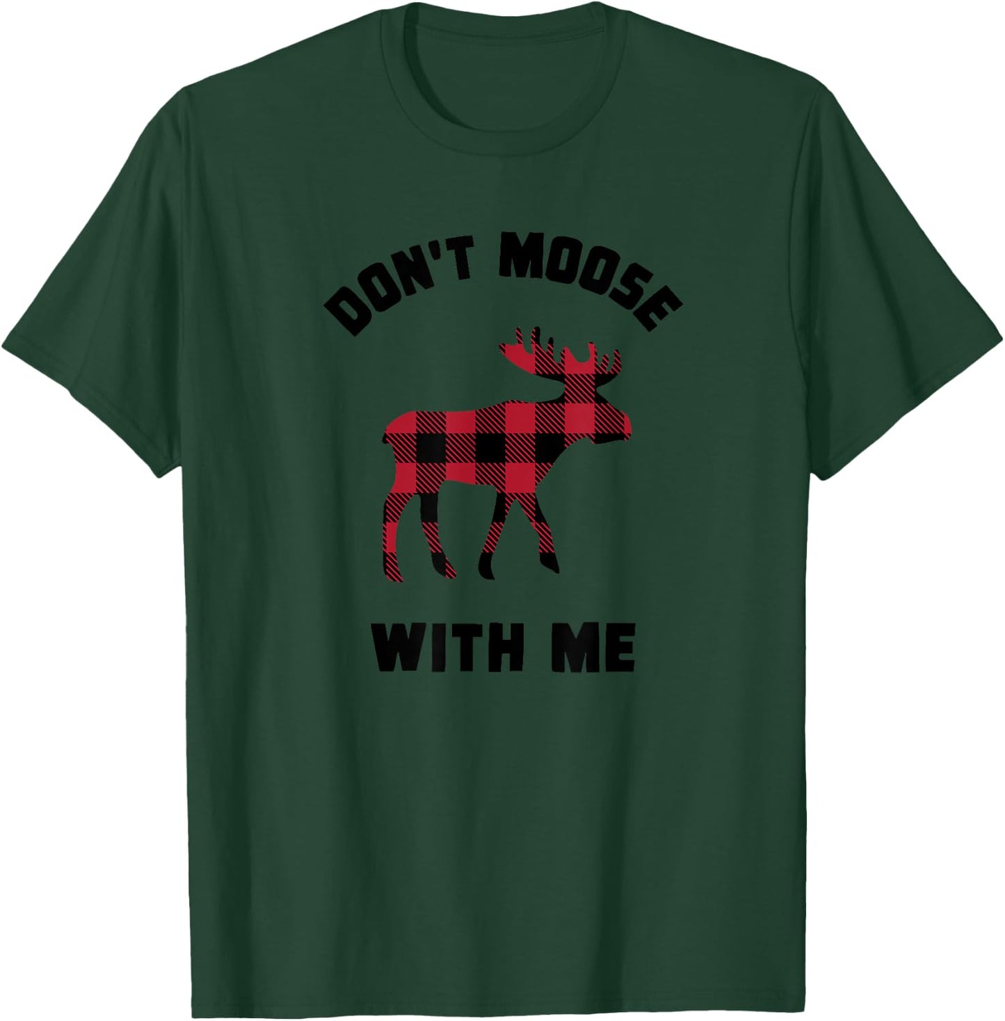 FUNNY ATTITUDE Don't Moose With me winter buffalo plaid gift T-Shirt - T-Shirt | Forest