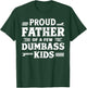 Proud Father Of A Few Dumbass Kids Funny Fathers Day Gift T-Shirt - T-Shirt | Forest